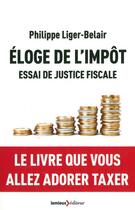 Couverture du livre « Éloge de l'impôt, essai de justice fiscale » de Philippe Liger-Belair aux éditions Lemieux