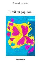 Couverture du livre « L'oeil du papillon » de Emma Prazeres aux éditions Unicite
