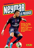 Couverture du livre « Neymar ; le prodige » de Cherif Ghemmour aux éditions Saltimbanque