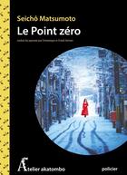 Couverture du livre « Le point zéro » de Seicho Matsumoto aux éditions Atelier Akatombo