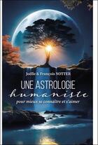 Couverture du livre « Une astrologie humaniste : Pour mieux se connaître et s'aimer » de Francois Notter aux éditions Lanore