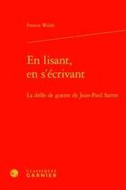 Couverture du livre « En lisant, en s'écrivant ; la drôle de guerre de Jean-Paul Sartre » de Francis Walsh aux éditions Classiques Garnier