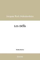 Couverture du livre « Les defis » de Makulambiza J R. aux éditions Edilivre