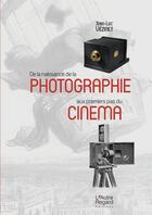 Couverture du livre « De la naissance de la photographie aux premiers pas du cinéma » de Jean-Luc Vezinet aux éditions L'autre Regard