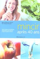 Couverture du livre « Mincir Apres 40 Ans » de Marie Belouze-Storm et Arnaud Cocaul aux éditions Marabout