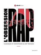 Couverture du livre « L'obsession rap ; classiques et instantanés du rap français » de  aux éditions Marabout