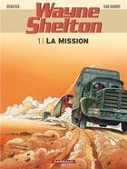 Couverture du livre « Wayne Shelton T.1 ; la mission » de Jean Van Hamme et Christian Denayer aux éditions Dargaud