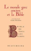 Couverture du livre « La Bible de tous les temps t.1 : le monde grec ancien et la Bible » de Arnaldez/Borret aux éditions Beauchesne Editeur