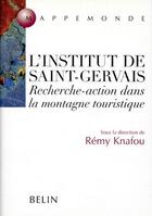 Couverture du livre « L'institut de Saint-Gervais ; recherche-action dans la montagne touristique » de Knafou aux éditions Belin