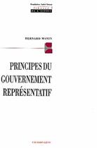 Couverture du livre « Principes du gouvernement représentatif » de Bernard Manin aux éditions Calmann-levy