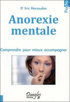 Couverture du livre « Anorexie mentale ; comprendre pour mieux accompagner » de Eric Marsaudon aux éditions Dangles