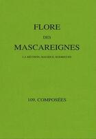 Couverture du livre « Flore des mascareignes. 109 composees - la reunion, maurice, rodrigues. 109 composees. » de  aux éditions Ird