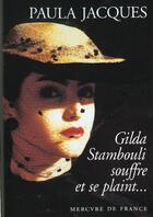 Couverture du livre « Gilda stambouli souffre et se plaint... » de Paula Jacques aux éditions Mercure De France