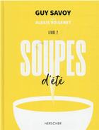 Couverture du livre « Soupes d'été » de Guy Savoy et Alexis Voisenet et Laura Merle aux éditions Belin