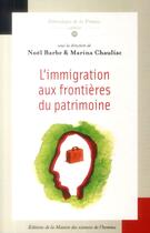 Couverture du livre « L' Immigration aux frontières du patrimoine » de Noel Barbe aux éditions Maison Des Sciences De L'homme