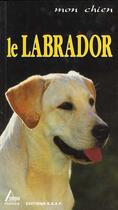 Couverture du livre « Le Labrador » de Marie-Luce Hubert et Jean-Louis Klein aux éditions Saep