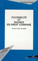 Couverture du livre « Culpabilité et silence en droit comparé » de Charlotte Girard aux éditions L'harmattan