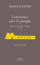 Couverture du livre « Construire avec le peuple » de Hassan Fathy aux éditions Sindbad