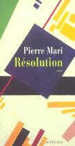 Couverture du livre « Resolution » de Pierre Mari aux éditions Actes Sud