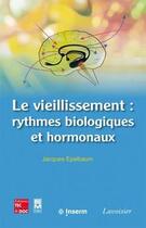 Couverture du livre « Le vieillissement : rythmes biologiques et hormonaux » de Jacques Epelbaum aux éditions Tec Et Doc