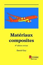 Couverture du livre « Matériaux composites (6e édition) » de Daniel Gay aux éditions Hermes Science Publications