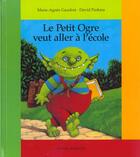 Couverture du livre « Le petit ogre veut aller à l'école » de Marie-Agnes Gaudrat et David Parkins aux éditions Bayard Jeunesse