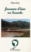 Couverture du livre « Jeunesse d'hier au Rwanda » de Pierre Erny aux éditions L'harmattan