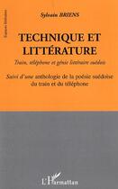 Couverture du livre « Technique et litterature - train, telephone et genie litteraire suedois - suivi d'une anthologie de » de Sylvain Briens aux éditions L'harmattan