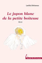 Couverture du livre « Le jupon blanc de la petite boiteuse » de Laetitia Defranoux aux éditions Societe Des Ecrivains