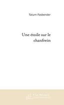 Couverture du livre « Une etoile sur le chanfrein » de Tatum Fasbender aux éditions Editions Le Manuscrit