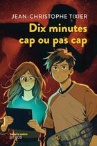 Couverture du livre « Dix minutes : cap ou pas cap » de Jean-Christophe Tixier et Anne-Lise Nalin aux éditions Syros