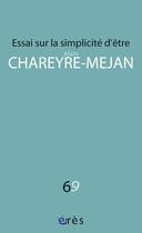 Couverture du livre « Essai sur la simplicité d'être » de Alain Chareyre-Mejan aux éditions Eres