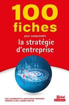 Couverture du livre « 100 fiches pour comprendre la stratégie d'entreprise » de Paul Chiambaretto et Frederic Le Roy aux éditions Breal