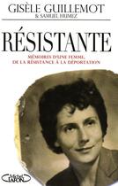 Couverture du livre « Résistante ; mémoires d'une femme de la résistance à la déportation » de Guillemot/Humez aux éditions Michel Lafon