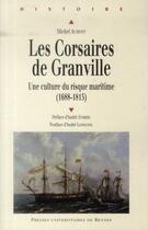 Couverture du livre « Corsaires de Granville ; une culture du risque maritime (1688-1815) » de Michel Aumont aux éditions Pu De Rennes