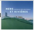 Couverture du livre « Andreas Müller-Pohle ; mers et rivières » de Gilles Mora aux éditions Hazan