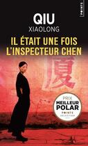 Couverture du livre « Il était une fois l'inspecteur Chen » de Xiaolong Qiu aux éditions Points