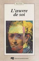 Couverture du livre « L'oeuvre de soi » de Pierre Fortin aux éditions Pu De Quebec
