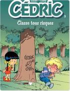 Couverture du livre « Cédric Tome 3 : classe tous risques » de Laudec et Raoul Cauvin aux éditions Dupuis