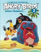 Couverture du livre « Les nouvelles aventures des Angry birds t.2 : jamais tranquille... » de Rovio aux éditions Lombard