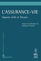 Couverture du livre « L'assurance-vie ; aspects civils et fiscaux » de Fabienne Tainmont aux éditions Larcier