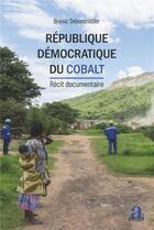 Couverture du livre « République démocratique du Cobalt : Récit documentaire » de Brieuc Debontridder aux éditions Academia