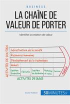Couverture du livre « La chaîne de valeur de Michael Porter ; comment identifier sa valeur ajoutée ? » de Xavier Robben aux éditions 50minutes.fr