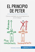 Couverture du livre « El principio de Peter : Cómo combatir la incompetencia en el trabajo » de 50minutos aux éditions 50minutos.es