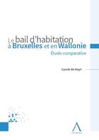 Couverture du livre « Le bail d'habitation à Bruxelles et en Wallonie ; étude comparative » de Carole De Ruyt aux éditions Anthemis