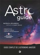 Couverture du livre « Astroguide : guide complet de l'astronome amateur » de Hubert Reeves et Patrick Lecureuil aux éditions De Boeck Superieur
