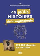 Couverture du livre « 49 petites histoires de la mythologie avec @LaMinutedHistoireetMythologie » de Juba Abdenouri aux éditions De Boeck Superieur