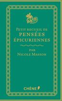 Couverture du livre « Petit recueil de pensées épicuriennes » de Nicole Masson aux éditions Chene