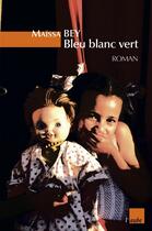 Couverture du livre « Bleu blanc vert » de Maissa Bey aux éditions Editions De L'aube