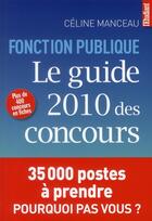 Couverture du livre « Fonction publique ; le guide 2010 des concours » de Celine Manceau aux éditions L'etudiant